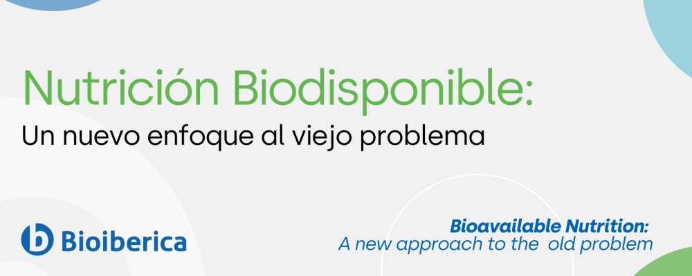 Nutrición Biodisponible: Un nuevo enfoque al viejo problema