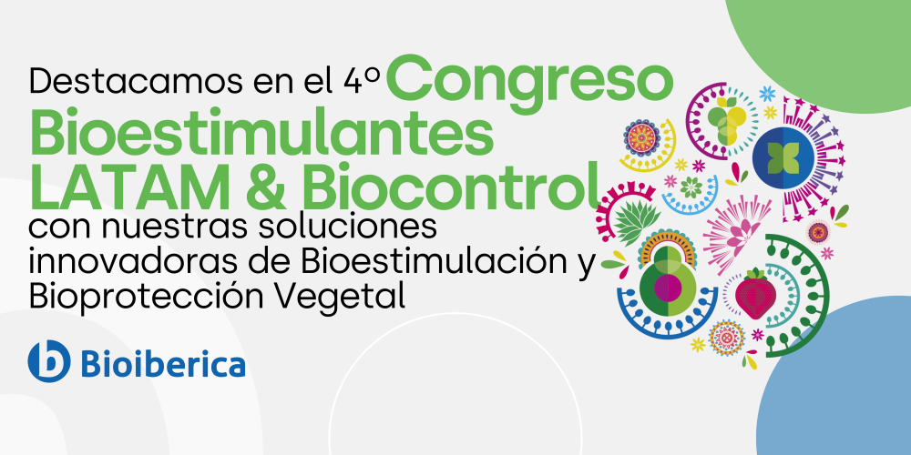 Bioiberica Plant Health destaca en el 4º Congreso de Bioestimulantes LATAM & RedAgrícola Biocontrol 2024 con sus soluciones innovadoras de Bioestimulación y Bioprotección Vegetal