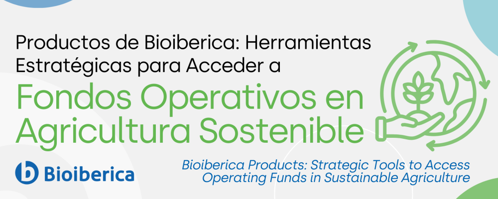 Productos de Bioiberica: Herramientas Estratégicas para Acceder a Fondos Operativos en Agricultura Sostenible