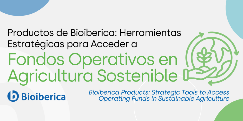 Productos de Bioiberica: Herramientas Estratégicas para Acceder a Fondos Operativos en Agricultura Sostenible